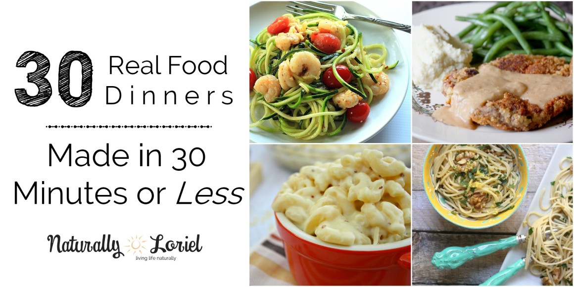 30 Real Food Meals Made in 30 Minutes or Less