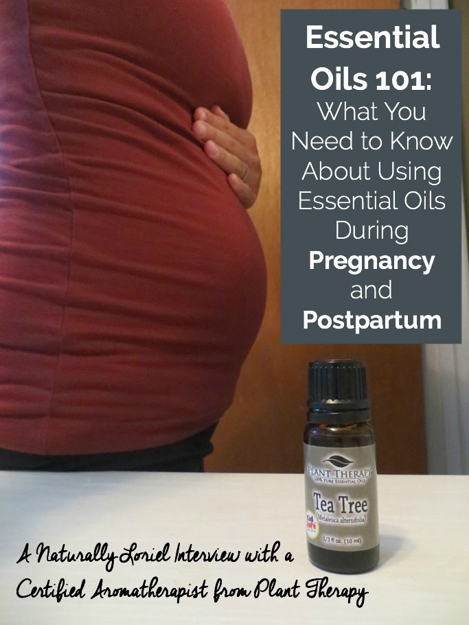 Essential-Oils-101-What-You-Need-to-Know-About-Using-Essential-Oils-During-Pregnancy-and-Postpartum-naturally-loriel